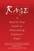 Rage: A Step-By-Step Guide to Overcoming Explosive Anger - Paperback