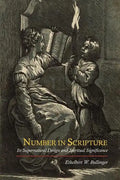 Number in Scripture: Its Supernatural Design and Spiritual Significance - Paperback