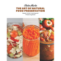 The Art of Natural Food Preservation: Master Amish Canning and Preserving Book - Paperback