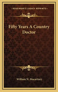 Fifty Years A Country Doctor - Hardcover