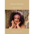 Female Trouble: A Queer Film Classic - Paperback