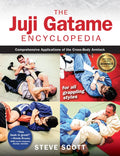 The Juji Gatame Encyclopedia: Comprehensive Applications of the Cross-Body Armlock for All Grappling Styles - Hardcover
