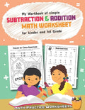 My Workbook of Simple Subtraction & Addition Math Worksheet for Kinder and 1st grade: 50 Fun Designs For Boys And Girls - Educational Worksheets - Paperback