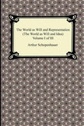 The World as Will and Representation (the World as Will and Idea), Volume I of III - Paperback