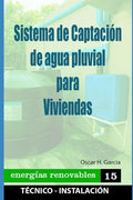 Sistema de Captación de agua pluvial para viviendas: sistema de captación de agua pluvial para viviendas - Paperback