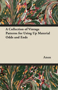 A Collection of Vintage Patterns for Using Up Material Odds and Ends - Paperback