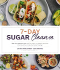7-Day Sugar Cleanse: Beat Your Addiction with Tasty, Easy-To-Make Recipes That Nourish and Help You Resist Cravings - Paperback