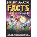 Intriguing and Fun Facts for the Curious: Incredible Questions about Earth and Space, People and Animals, and Scientific Answers! - Paperback