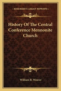 History Of The Central Conference Mennonite Church - Paperback