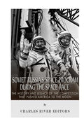 Soviet Russia's Space Program During the Space Race: The History and Legacy of the Competition that Pushed America to the Moon - Paperback