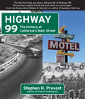 Highway 99: The History of California's Main Street - Paperback
