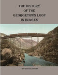 History of the Georgetown Loop in Images - Paperback