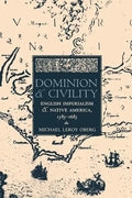Dominion and Civility: English Imperialism, Native America, and the First American Frontiers, 1585-1685 - Paperback