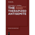 The Therapized Antisemite: The Myth of Psychology and the Evasion of Responsibility - Hardcover