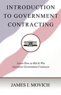 Introduction To Government Contracting: Learn How To Bid And Win Lucrative Government Contracts - Paperback