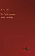 The French Revolution: Volume 1 - in large print - Hardcover