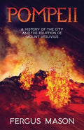 Pompeii: A History of the City and the Eruption of Mount Vesuvius - Paperback