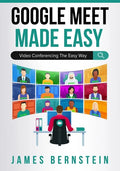 Google Meet Made Easy: Video Conferencing the Easy Way - Paperback