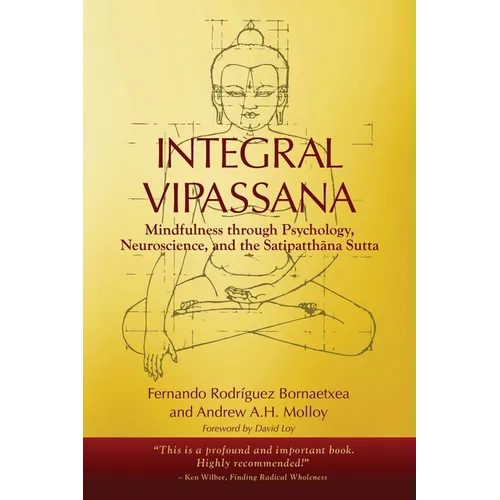 Integral Vipassana: Mindfulness through Psychology, Neuroscience and the Satipatthāna Sutta - 2023 EDITION - Paperback