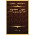 The Philosophy of Ancient Greece, the School of Pythagoras, and the Delphic Mysteries - Hardcover