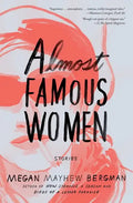 Almost Famous Women: Stories - Paperback