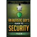 An Autistic Guy's Guide To Security: Among Other Thoughts - Paperback