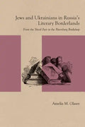 Jews and Ukrainians in Russia's Literary Borderlands: From the Shtetl Fair to the Petersburg Bookshop - Paperback