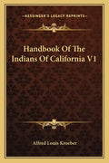 Handbook of the Indians of California V1 - Paperback