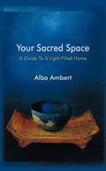 Your Sacred Space: A Guide To A Light-Filled Home - Paperback