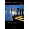 Witchcraft Today: An Encyclopedia of Wiccan and Neopagan Traditions - Hardcover