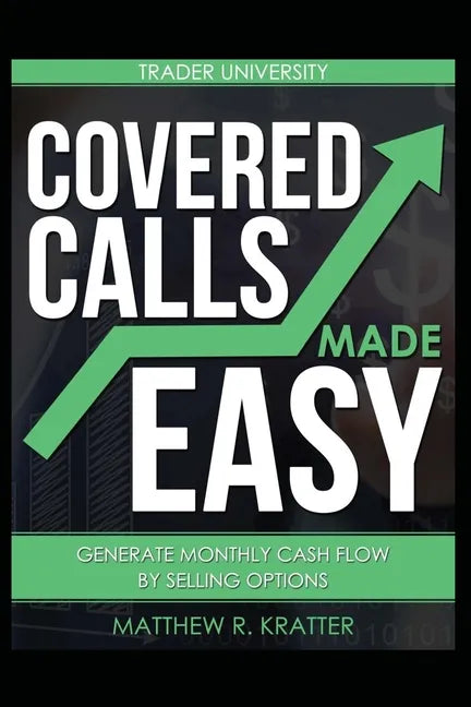 Covered Calls Made Easy: Generate Monthly Cash Flow by Selling Options - Paperback