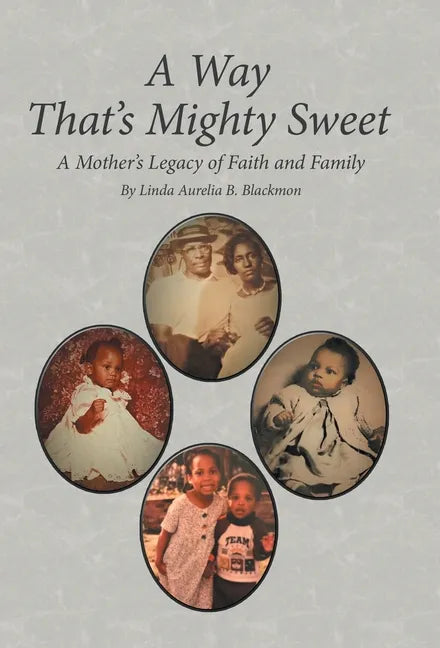 A Way That's Mighty Sweet: A Mother's Legacy of Faith and Family - Hardcover