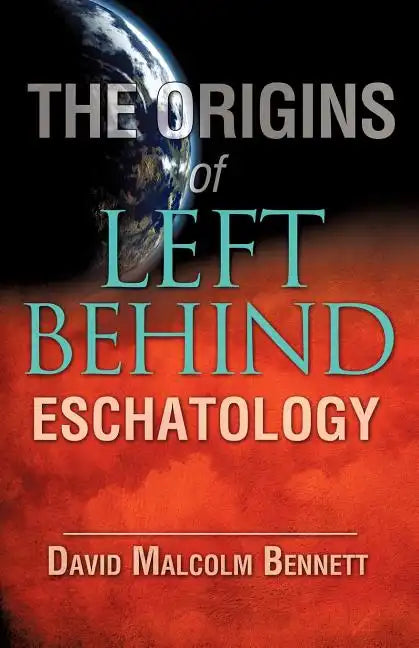 The Origins of Left Behind Eschatology - Paperback