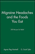 Migraine Headaches and the Foods You Eat: 200 Recipes for Relief - Paperback