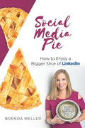 Social Media Pie: How to Enjoy a Bigger Slice of the LinkedIn Pie - Paperback