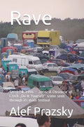 Rave: Czechtek 1994 - 2006: A Chronicle of Czech "Do-It-Yourself scene seen through its main festival - Paperback