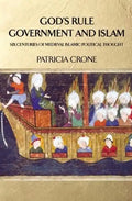 God's Rule - Government and Islam: Six Centuries of Medieval Islamic Political Thought - Paperback