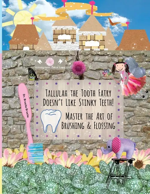 Tallulah the Tooth Fairy Doesn't Like Stinky Teeth! Master the Art of Brushing & Flossing - Paperback