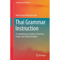 Thai Grammar Instruction: A Comprehensive Guide to Structure, Usage, and Cultural Insights - Paperback