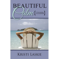 Beautiful Calm: {Overcoming Overwhelmed} - Paperback