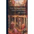 The Pavement of the Cathedral of Siena - Hardcover
