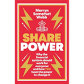 Share Power: How Ordinary People Can Change the Way That Capitalism Works - And Make Money Too - Paperback