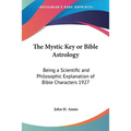 The Mystic Key or Bible Astrology: Being a Scientific and Philosophic Explanation of Bible Characters 1927 - Paperback