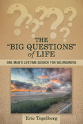 The "Big Questions" of Life: One Man's Lifetime Search for Big Answers - Paperback