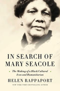 In Search of Mary Seacole: The Making of a Black Cultural Icon and Humanitarian - Hardcover