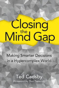 Closing the Mind Gap: Making Smarter Decisions in a Hypercomplex World - Paperback