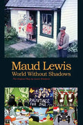 Maud Lewis World Without Shadows - Paperback