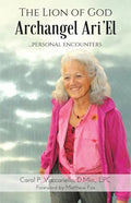 The Lion of God Archangel Ari'El: ...Personal Encounters - Paperback