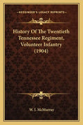 History Of The Twentieth Tennessee Regiment, Volunteer Infantry (1904) - Paperback