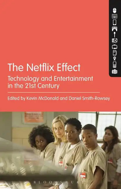 The Netflix Effect: Technology and Entertainment in the 21st Century - Paperback
